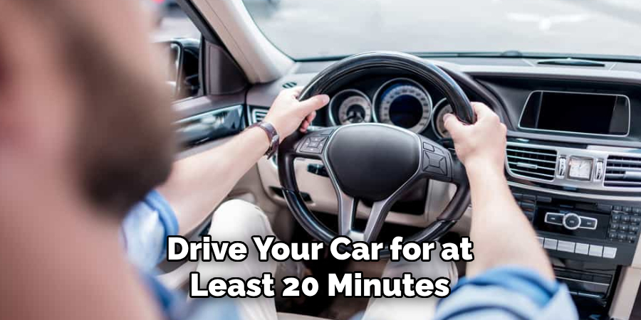 Drive Your Car for at Least 20 Minutes