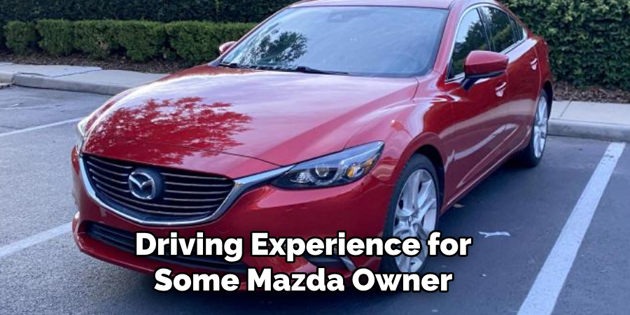 Driving Experience for Some Mazda Owner