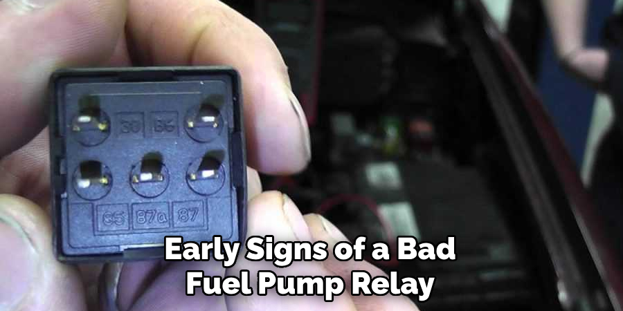 Early Signs of a Bad Fuel Pump Relay