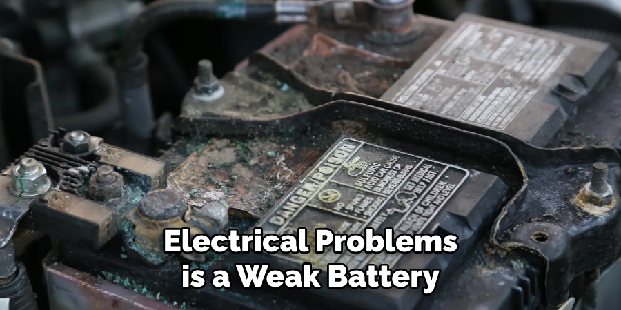 Electrical Problems is a Weak Battery