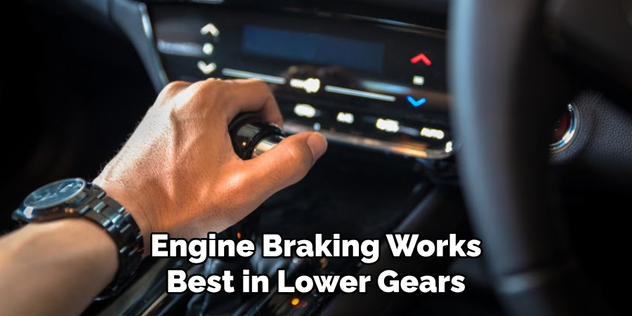 Engine Braking Works Best in Lower Gears