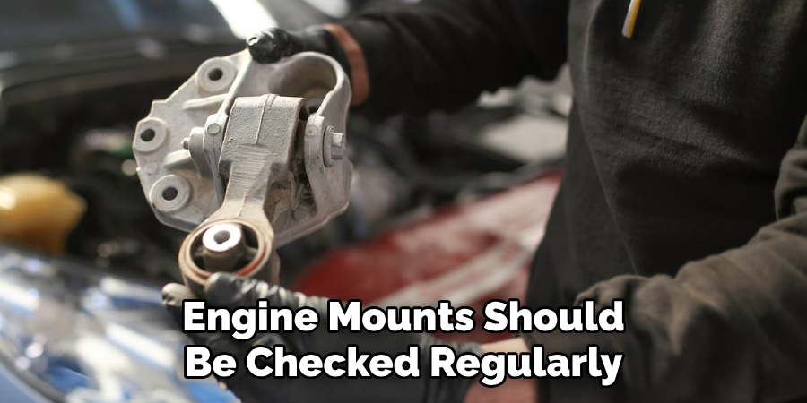 Engine Mounts Should Be Checked Regularly