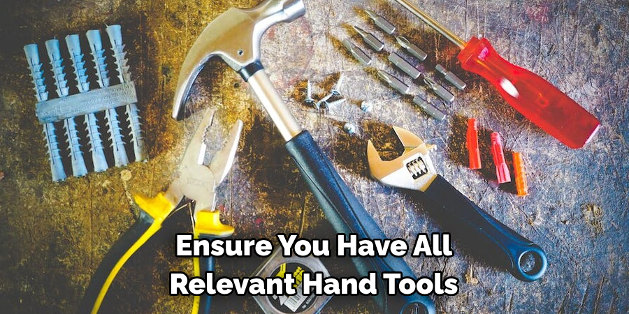 Ensure You Have All Relevant Hand Tools