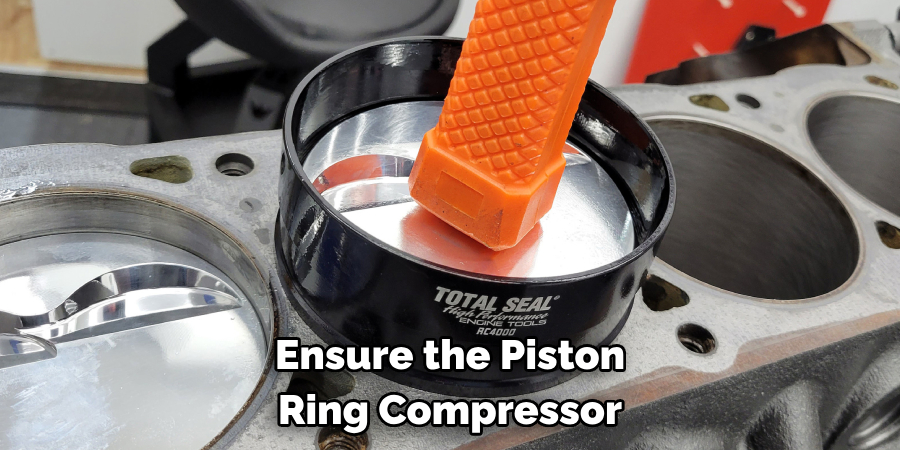 Ensure the Piston Ring Compressor