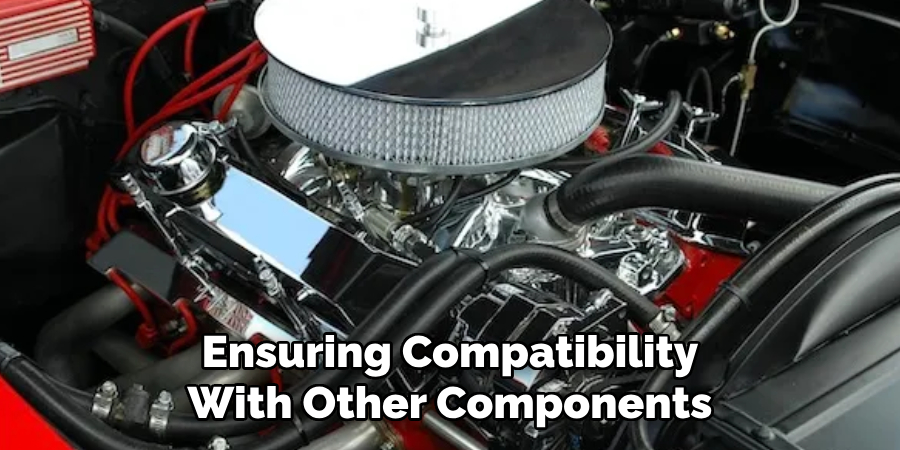 Ensuring Compatibility With Other Components
