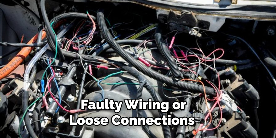 Faulty Wiring or Loose Connections