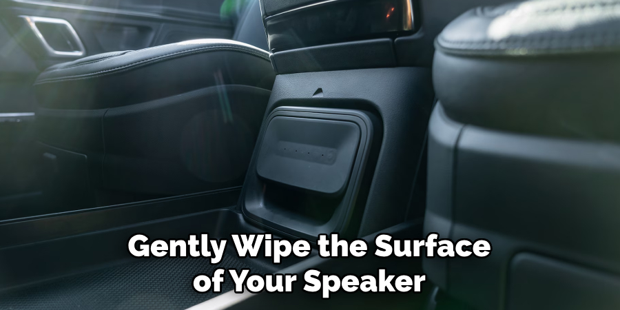 Gently Wipe the Surface of Your Speaker