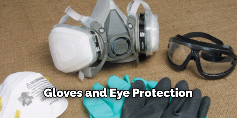 Gloves and Eye Protection