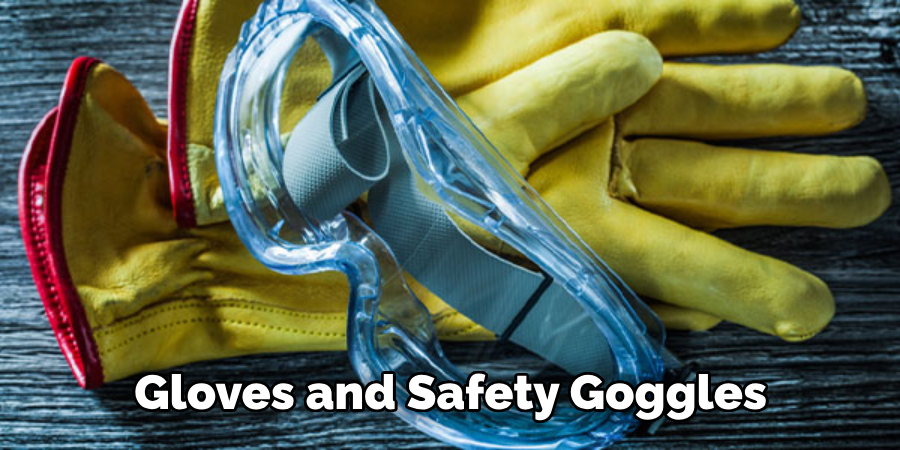  Gloves and Safety Goggles