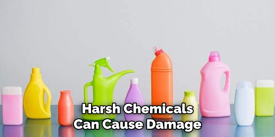 Harsh Chemicals Can Cause Damage