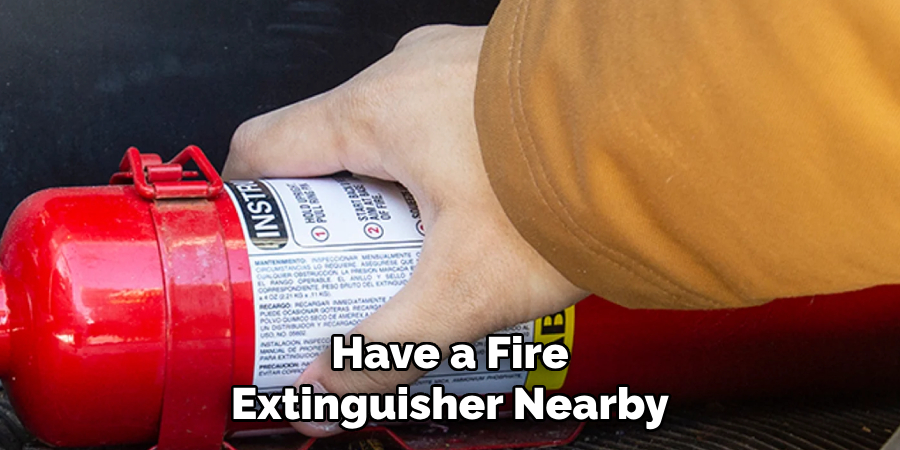 Have a Fire Extinguisher Nearby