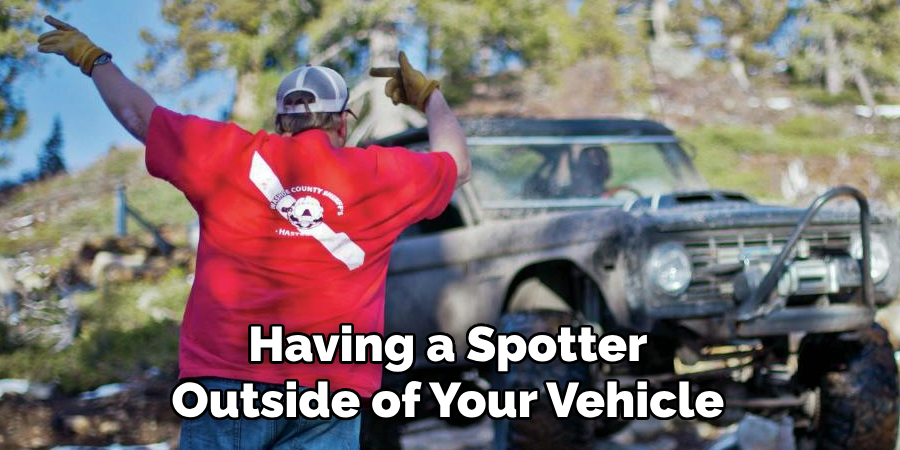 Having a Spotter Outside of Your Vehicle