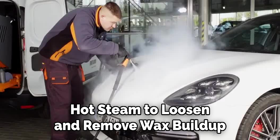 Hot Steam to Loosen and Remove Wax Buildup