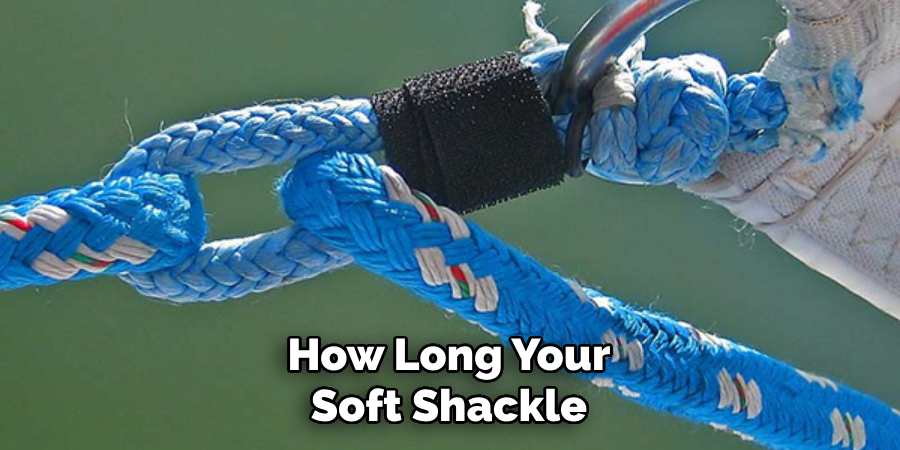 How Long Your Soft Shackle