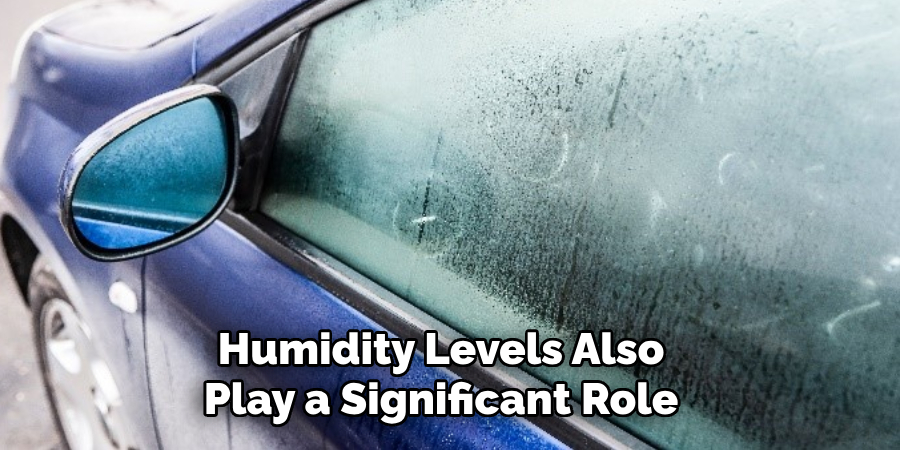 Humidity Levels Also Play a Significant Role