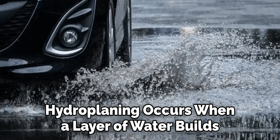 Hydroplaning Occurs When a Layer of Water Builds
