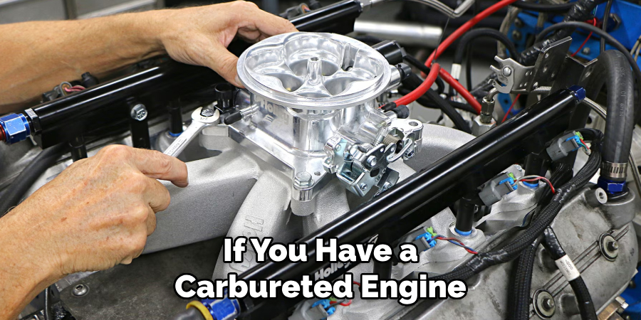 If You Have a Carbureted Engine