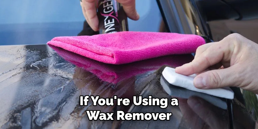 If You're Using a Wax Remover