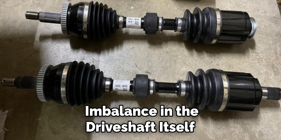 Imbalance in the Driveshaft Itself
