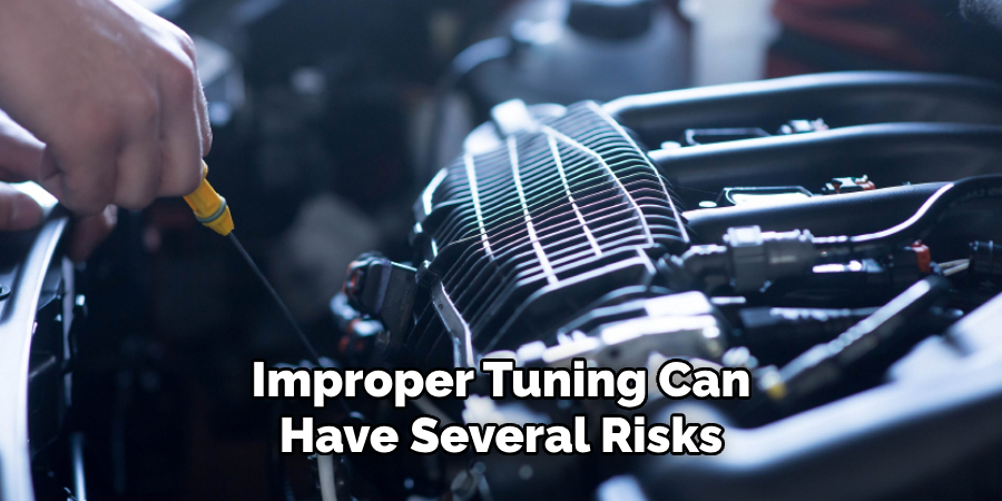 Improper Tuning Can Have Several Risks