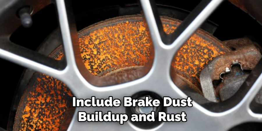 Include Brake Dust Buildup and Rust