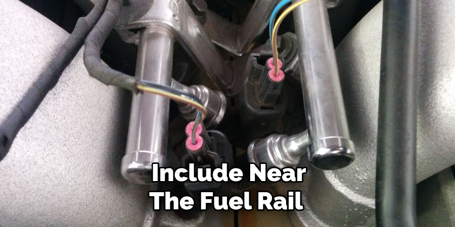  Include Near the Fuel Rail