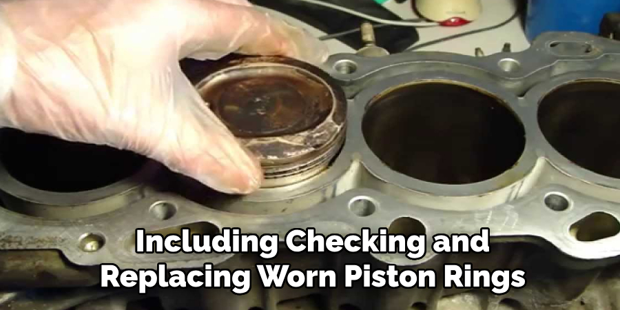 Including Checking and Replacing Worn Piston Rings