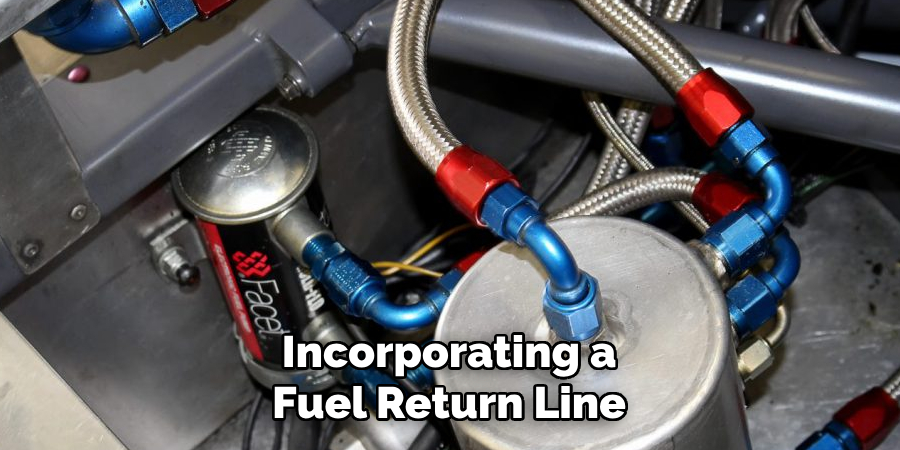 Incorporating a Fuel Return Line
