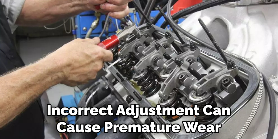 Incorrect Adjustment Can Cause Premature Wear