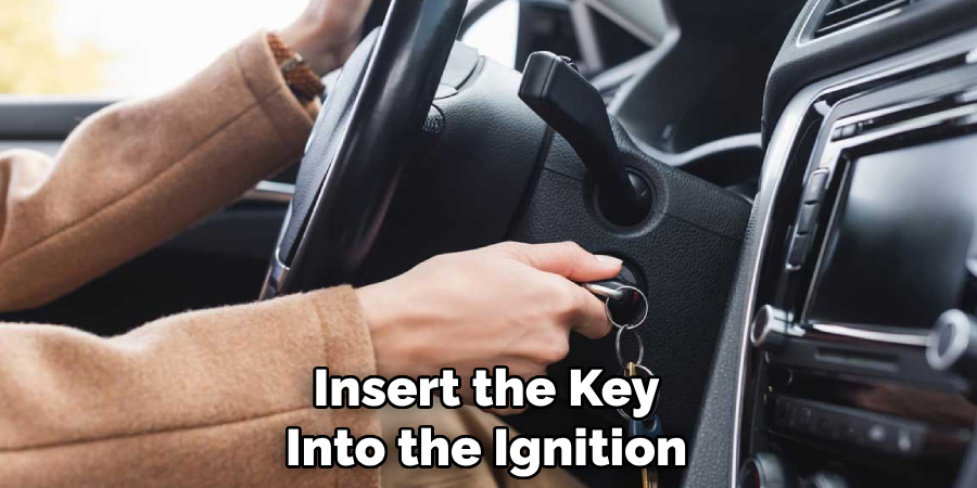 Insert the Key Into the Ignition