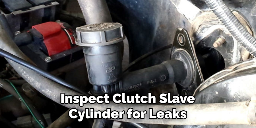 Inspect Clutch Slave Cylinder for Leaks