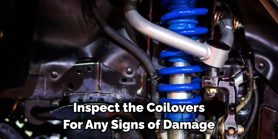 Inspect the Coilovers For Any Signs of Damage