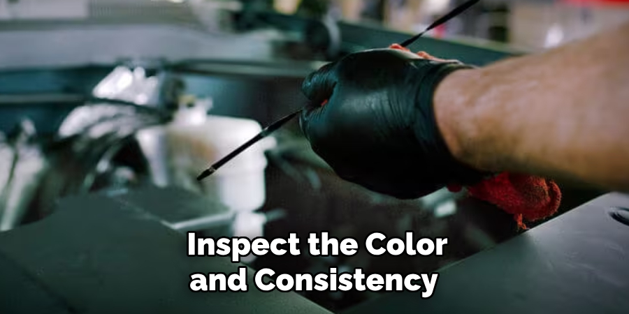 Inspect the Color and Consistency