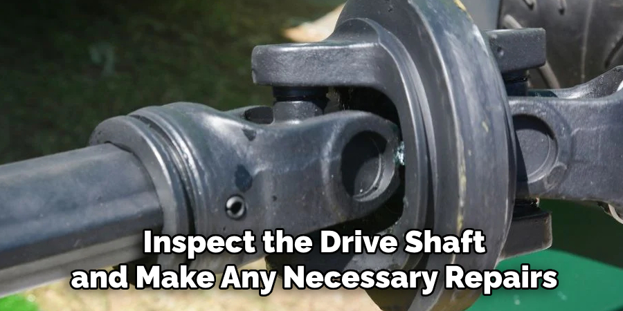 Inspect the Drive Shaft and Make Any Necessary Repairs