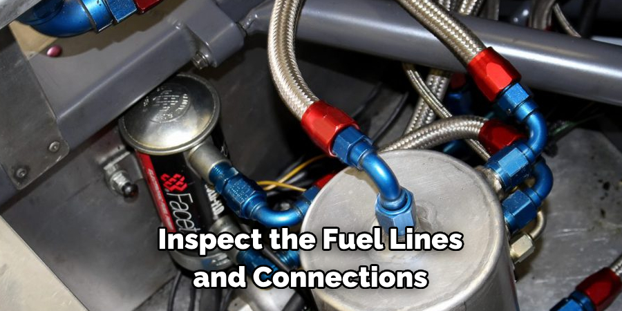 Inspect the Fuel Lines and Connections