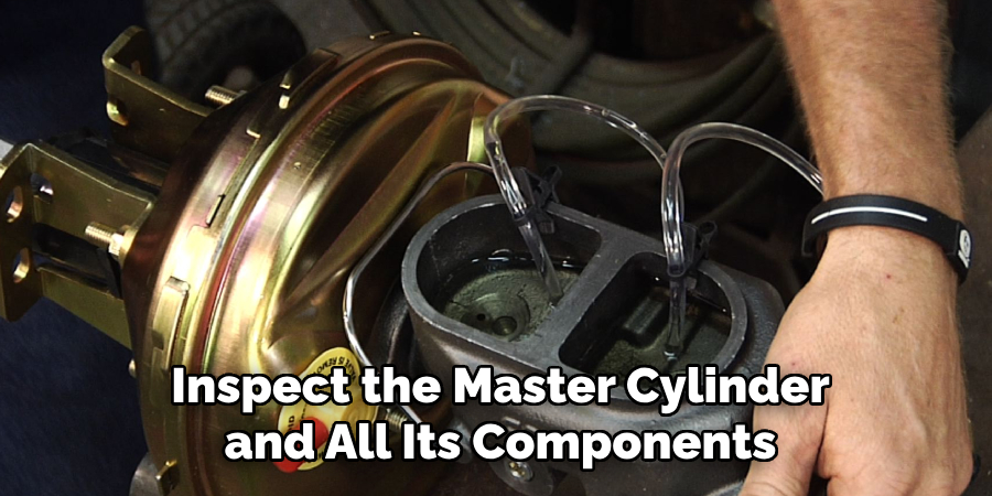 Inspect the Master Cylinder and All Its Components