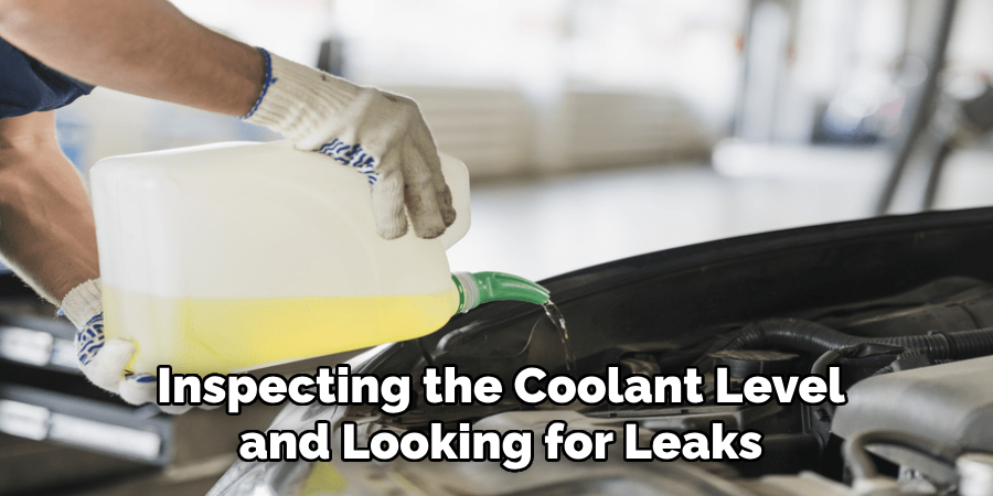 Inspecting the Coolant Level and Looking for Leaks