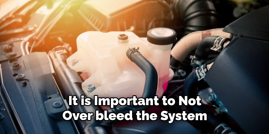 It is Important to Not Over-bleed the System 