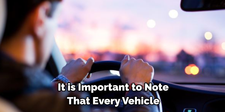 It is Important to Note That Every Vehicle