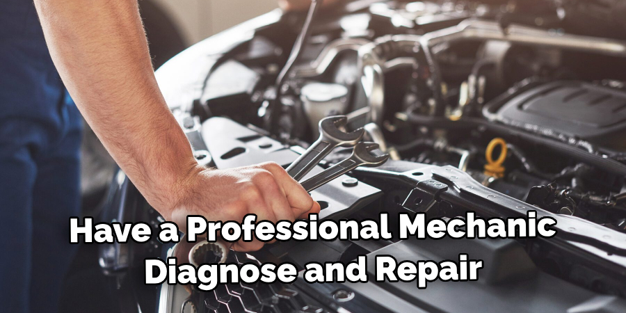 Have a Professional Mechanic Diagnose and Repair