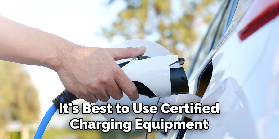 It's Best to Use Certified Charging Equipment