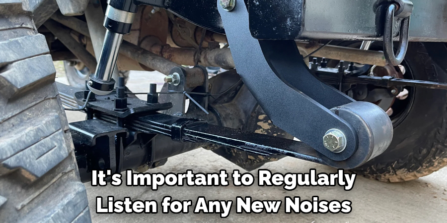 It's Important to Regularly Listen for Any New Noises