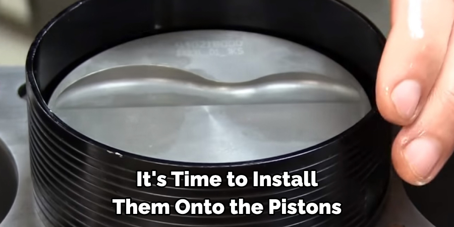 It's Time to Install Them Onto the Pistons
