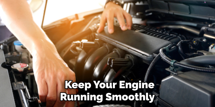 Keep Your Engine Running Smoothly 