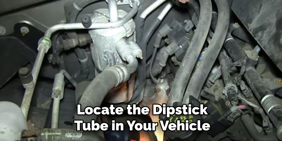 Locate the Dipstick Tube in Your Vehicle
