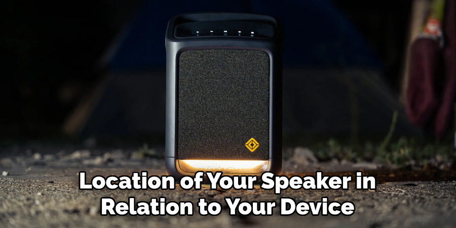 Location of Your Speaker in Relation to Your Device