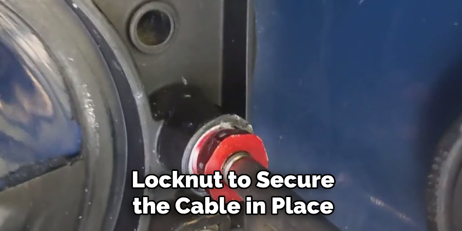 Locknut to Secure the Cable in Place