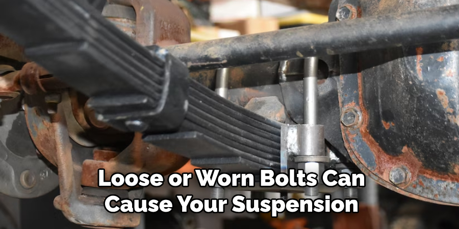 Loose or Worn Bolts Can Cause Your Suspension