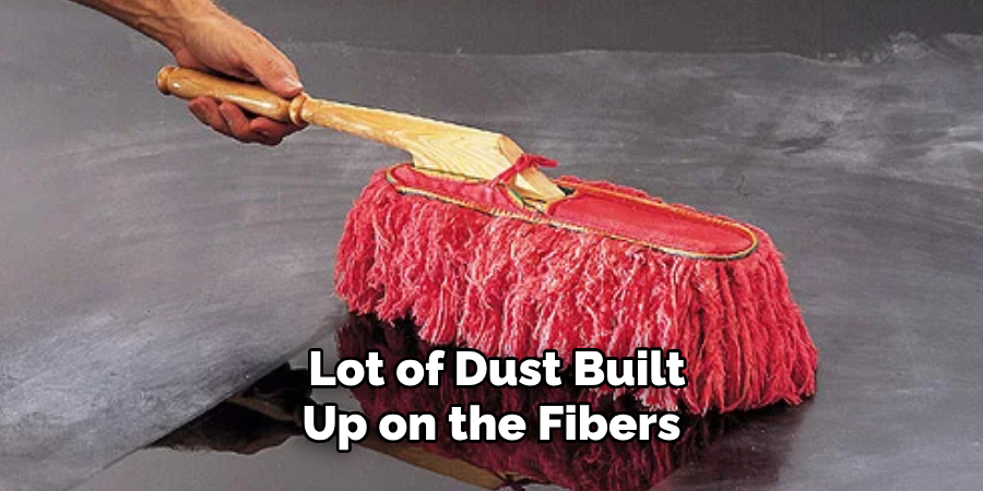 Lot of Dust Built Up on the Fibers