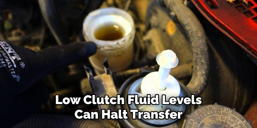 Low Clutch Fluid Levels Can Halt Transfer